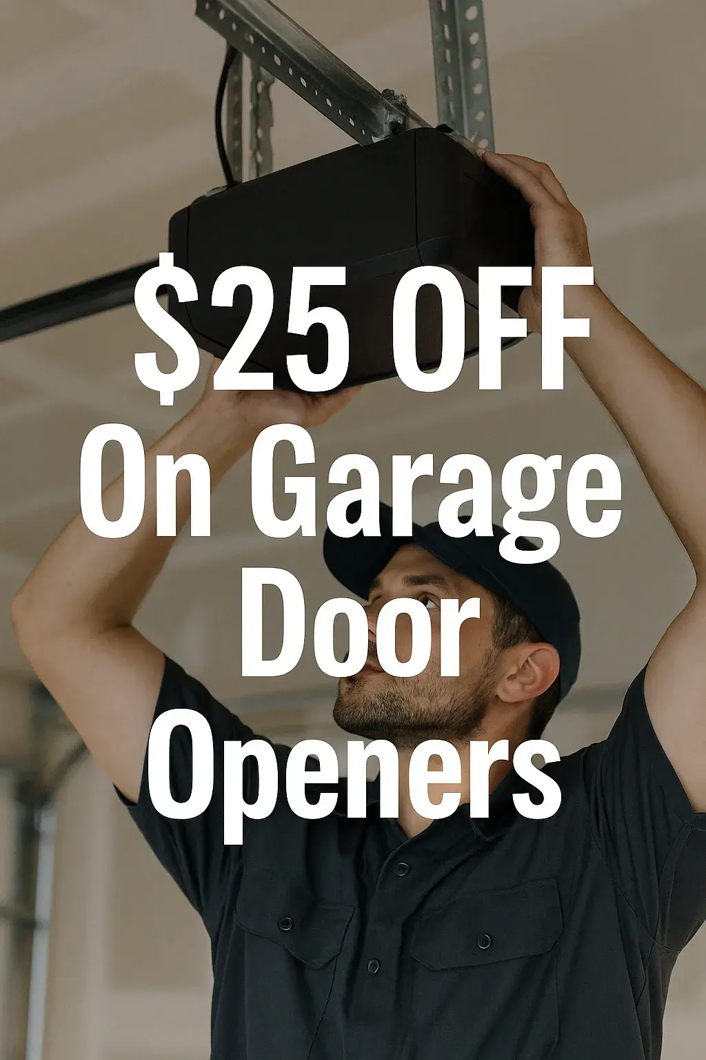 Garage door technician adjusting opener system with bold promotional text $25 OFF On Garage Door Openers overlaid on the image 